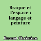 Braque et l'espace : langage et peinture