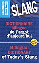 Dictionnaire bilingue de l'argot d'aujourd'hui : Bilingual dictionary of today's slang