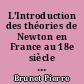 L'Introduction des théories de Newton en France au 18e siècle avant 1738