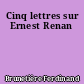 Cinq lettres sur Ernest Renan