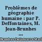 Problèmes de géographie humaine : par P. Deffontaines, M. Jean-Brunhes Delamarre, P. Bertoquy