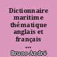 Dictionnaire maritime thématique anglais et français : = Maritime dictionary English-French