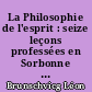 La Philosophie de l'esprit : seize leçons professées en Sorbonne : 1921-1922