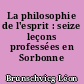 La philosophie de l'esprit : seize leçons professées en Sorbonne (1921-1922)