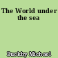 The World under the sea