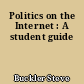 Politics on the Internet : A student guide