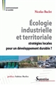 Ecologie industrielle et territoriale : stratégies locales pour un développement durable