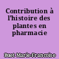 Contribution à l'histoire des plantes en pharmacie