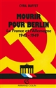 Mourir pour Berlin : la France et l'Allemagne, 1945-1949