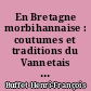 En Bretagne morbihannaise : coutumes et traditions du Vannetais bretonnant au XIXe siècle