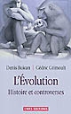 L'évolution : histoire et controverses