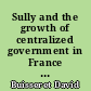 Sully and the growth of centralized government in France : 1598-1610