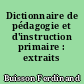 Dictionnaire de pédagogie et d'instruction primaire : extraits