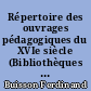 Répertoire des ouvrages pédagogiques du XVIe siècle (Bibliothèques de Paris et des départements)