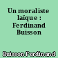 Un moraliste laïque : Ferdinand Buisson