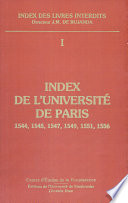 Index des livres interdits : I : Index de l'Université de Paris : 1544, 1545, 1547, 1549, 1551, 1556