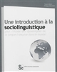 Une introduction à la sociolinguistique : pour l'étude des dynamiques de la langue française dans le monde