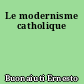 Le modernisme catholique