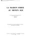 La maison forte au Moyen âge : actes de la table ronde de Nancy-Pont-à-Mousson des 31 mai-3 juin 1984