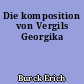 Die komposition von Vergils Georgika