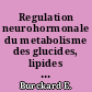 Regulation neurohormonale du metabolisme des glucides, lipides et protides...