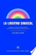La Libertad sindical : recopilation de decisiones y principios