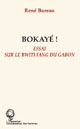 Bokayé ! : essai sur le bwiti fang du Gabon