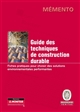 Guide des techniques de construction durable : fiches pratiques pour choisir des solutions environnementales performantes