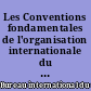 Les Conventions fondamentales de l'organisation internationale du Travail : programme focal de promotion de la Déclaration