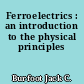 Ferroelectrics : an introduction to the physical principles