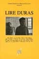 Lire Duras : écriture, théâtre, cinéma : [actes du colloque "Duras 3 D" tenu à l'université Lumière Lyon 2 du 13 au 15 novembre 1997]