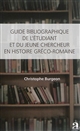 Guide bibliographique de l'étudiant et du jeune chercheur en histoire gréco-romaine