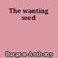 The wanting seed