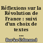 Réflexions sur la Révolution de France : suivi d'un choix de textes de Burke sur la Révolution
