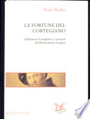 Le fortune del Cortegiano : Baldassarre Castiglione e i percorsi del Rinascimento europeo