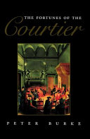 The fortunes of the "Courtier" : the European reception of Castiglione's "Cortegiano"