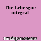 The Lebesgue integral