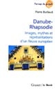 Danube-rhapsodie : images, mythes et représentations
