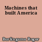 Machines that built America