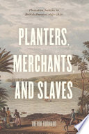 Planters, merchants, and slaves : plantation societies in British America, 1650-1820