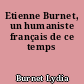 Etienne Burnet, un humaniste français de ce temps