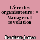 L'ère des organisateurs : = Managerial revolution