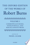 The Oxford edition of the works of Robert Burns : Volume I : Commonplace books, tour journals, and miscellaneous prose