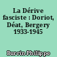 La Dérive fasciste : Doriot, Déat, Bergery 1933-1945