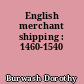 English merchant shipping : 1460-1540