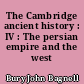The Cambridge ancient history : IV : The persian empire and the west