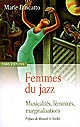 Femmes du jazz : musicalités, féminités, marginalités