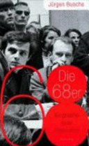 Die 68er : Biographie einer Generation