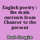 English poetry : the main currents from Chaucer to the present