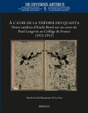 À l'aube de la théorie des quanta : notes inédites d'Émile Borel sur un cours de Paul Langevin au Collège de France (1912-1913)